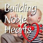 Building Noble Hearts