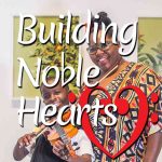 Building Noble Hearts