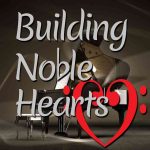 Building Noble Hearts