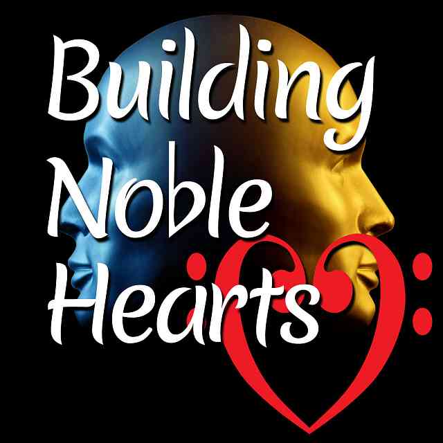 Building Noble Hearts